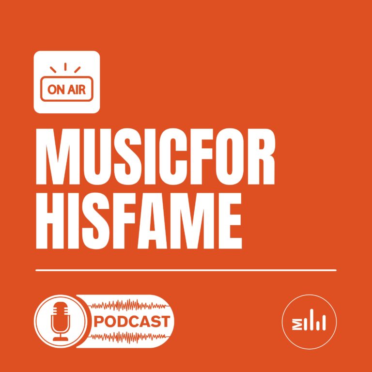 MUSICFORHISFAME PODCAST